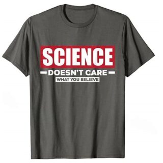 Science Doesn’t Care T-Shirt