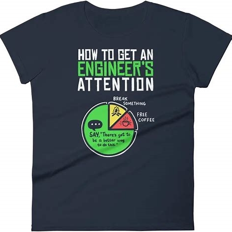 How To Get An Engineer’s Attention T-Shirt